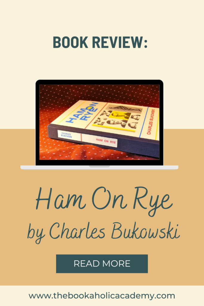 Ham On Rye by Charles Bukowski - Pinterest Pin