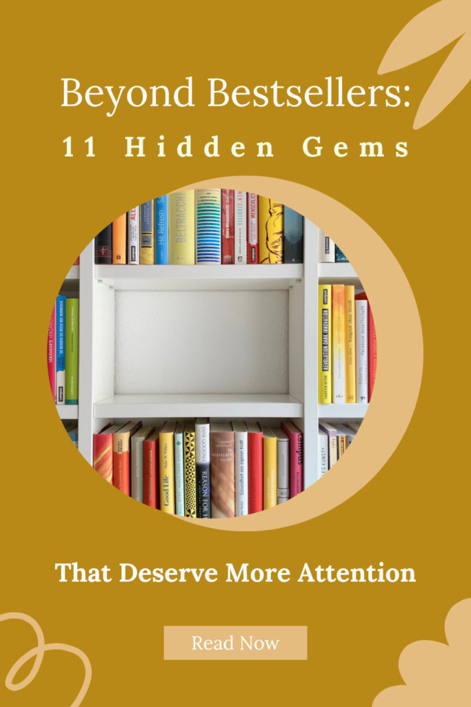 Beyond Bestsellers: 11 Hidden Gems That Deserve More Attention - Pinterest Pin