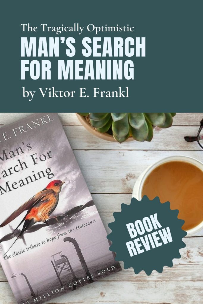 Review: The Tragically Optimistic Man’s Search for Meaning by Viktor E. Frankl - Pinterest Pin