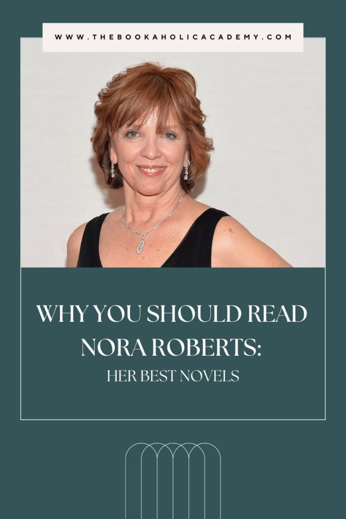 Why You Should Read Nora Roberts: Her Best Novels - Pinterest Pin