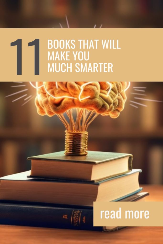 11 Books That Will Make You Much Smarter - Pinterest Pin