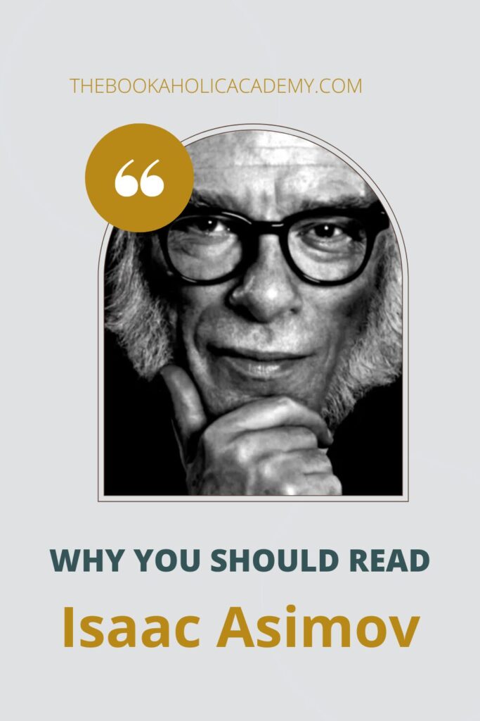 Why You Should Read Isaac Asimov: His Best Novels - Pinterest Pin