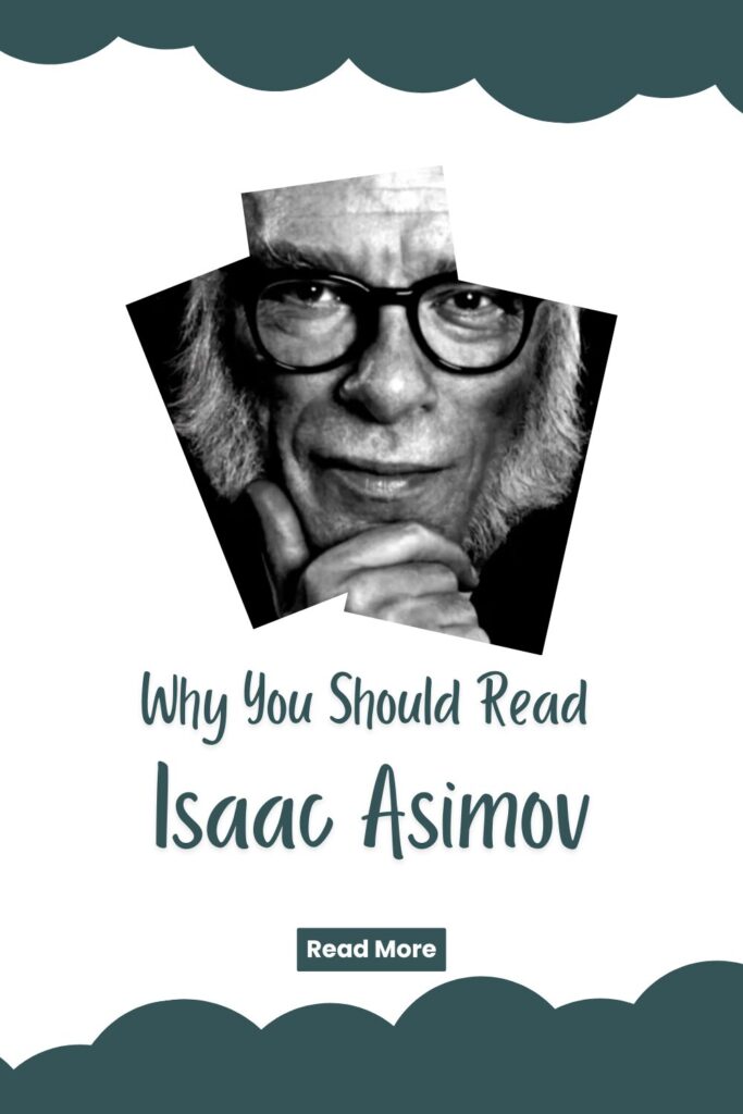 Why You Should Read Isaac Asimov: His Best Novels - Pinterest Pin