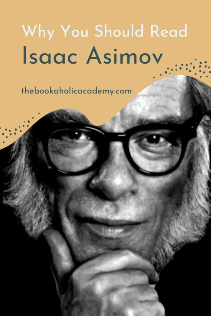 Why You Should Read Isaac Asimov: His Best Novels - Pinterest Pin