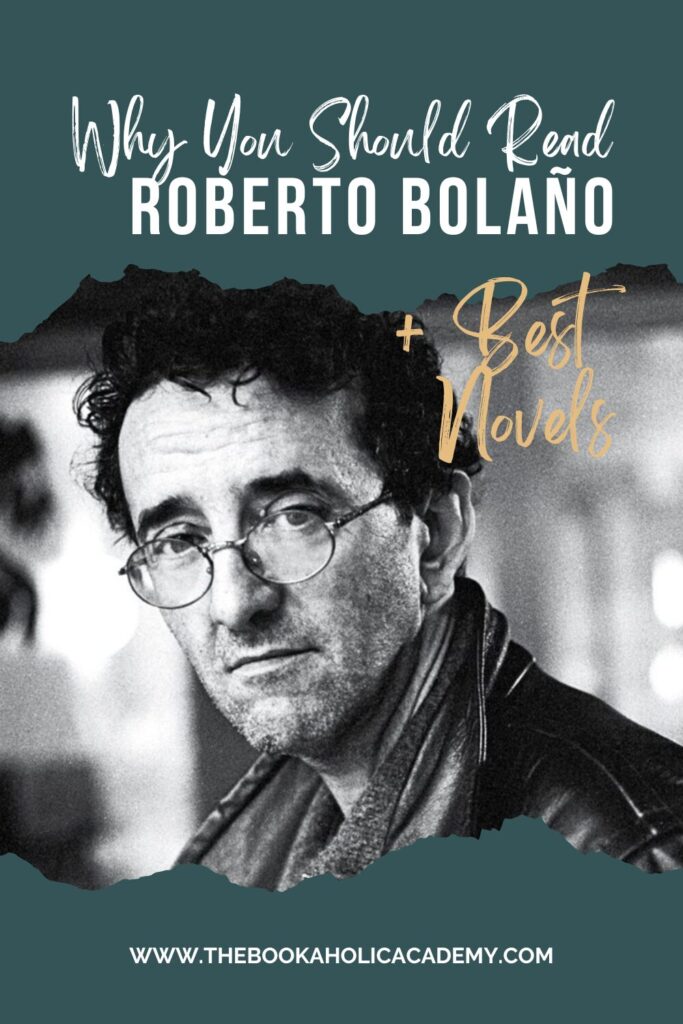 Why You Should Read Roberto Bolaño: His Best Novels - Pinterest Pin